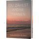 Du zählst meine Tränen