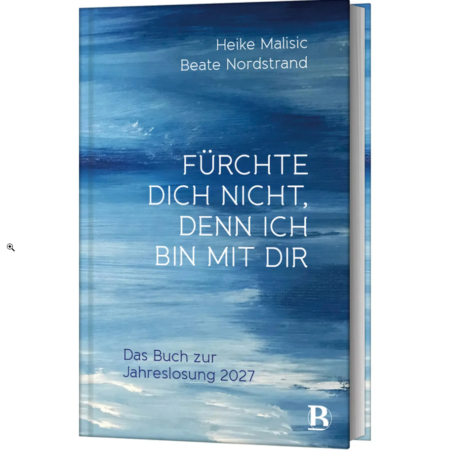 Fürchte dich nicht, denn ich bin mit dir Das Buch zur Jahreslosung 2027